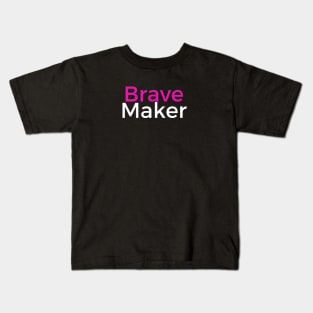 BravePINKMaker Kids T-Shirt